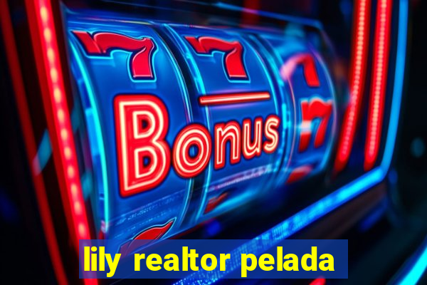 lily realtor pelada